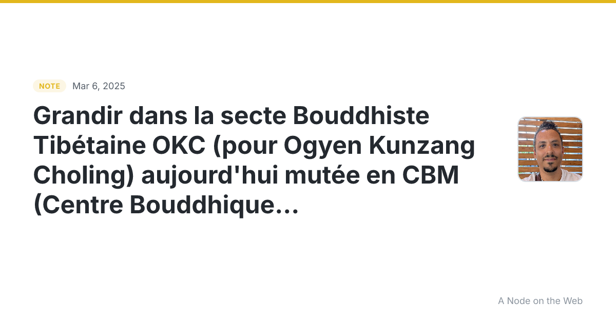 Grandir dans la secte Bouddhiste Tibétaine OKC (pour Ogyen K...