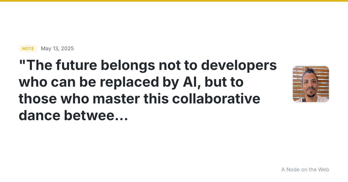 “The future belongs not to developers who can be replaced by...
