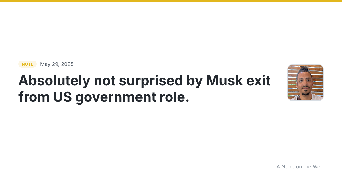 Absolutely not surprised by Musk exit from US government rol...