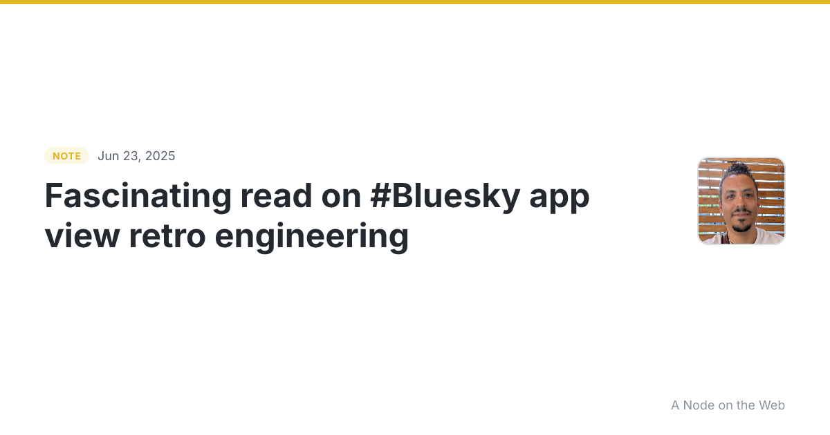 Fascinating read on #Bluesky app view retro engineering