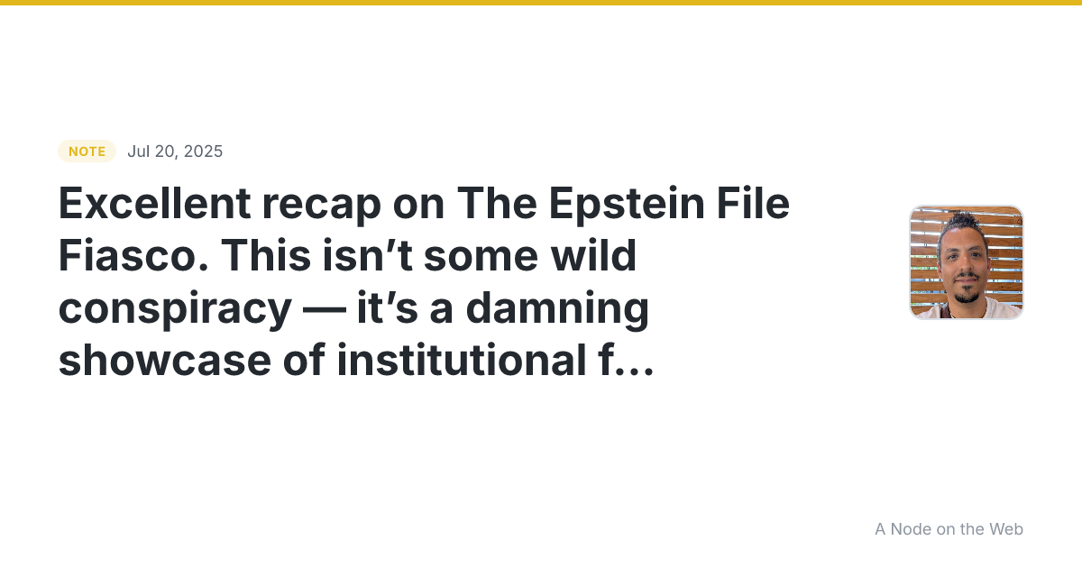 Excellent recap on The Epstein File Fiasco. This isn’t some...