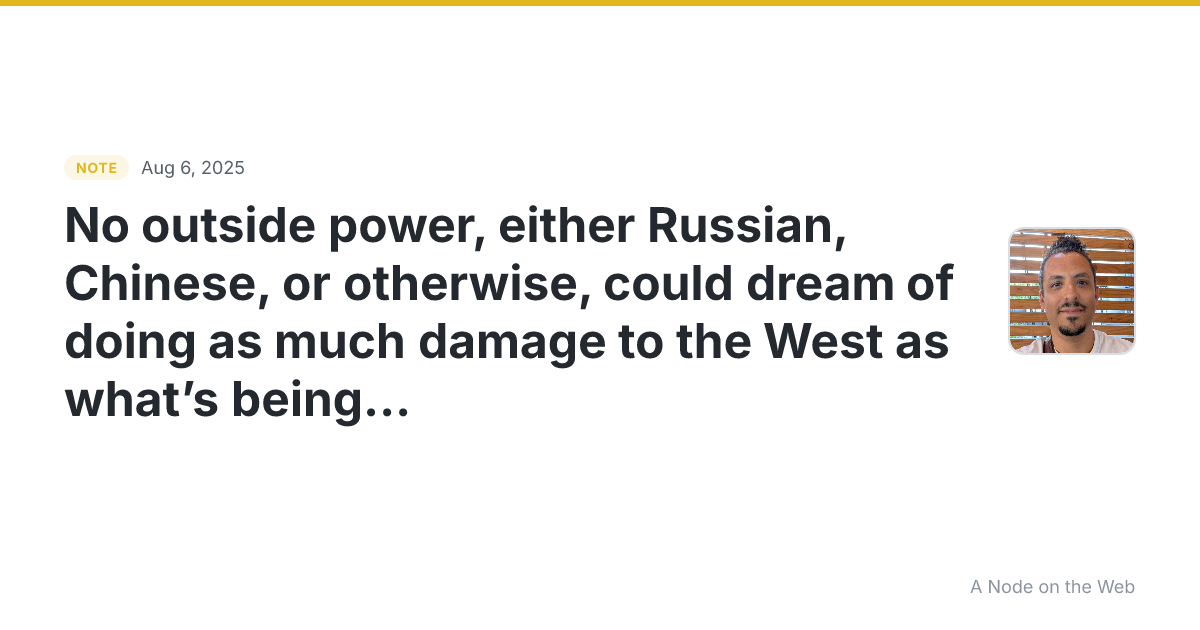 No outside power, either Russian, Chinese, or otherwise, cou...