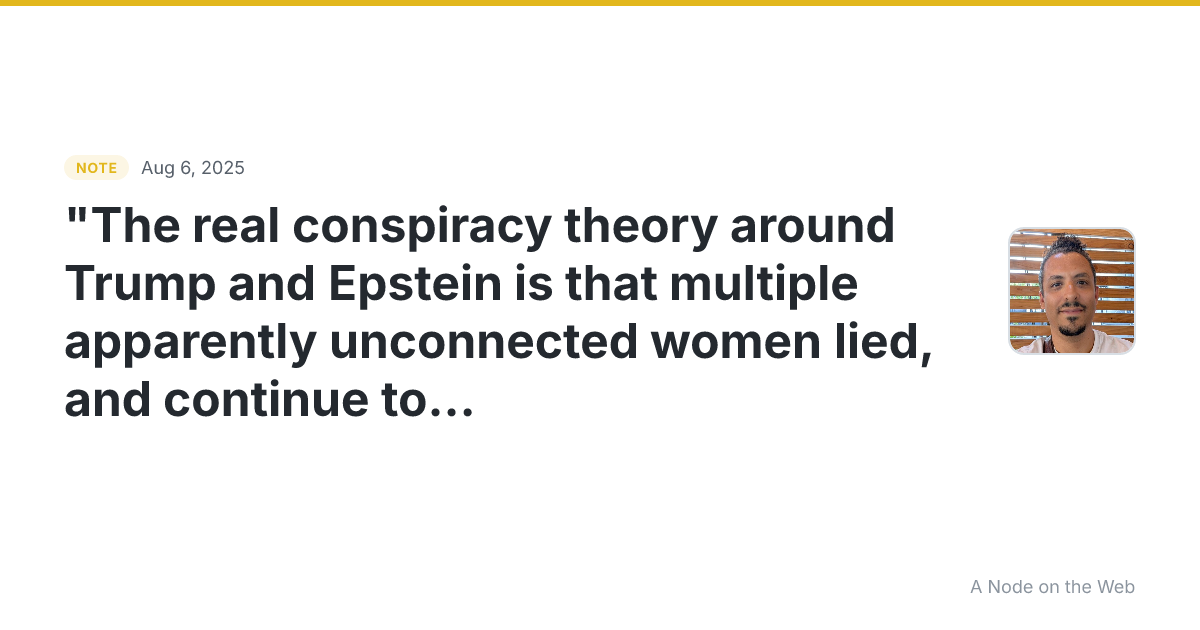 “The real conspiracy theory around Trump and Epstein is that...