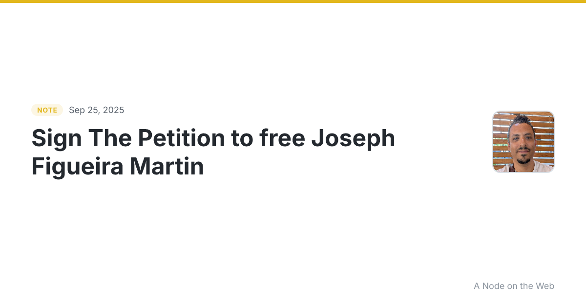 Sign The Petition to free Joseph Figueira Martin On 26 May 2...