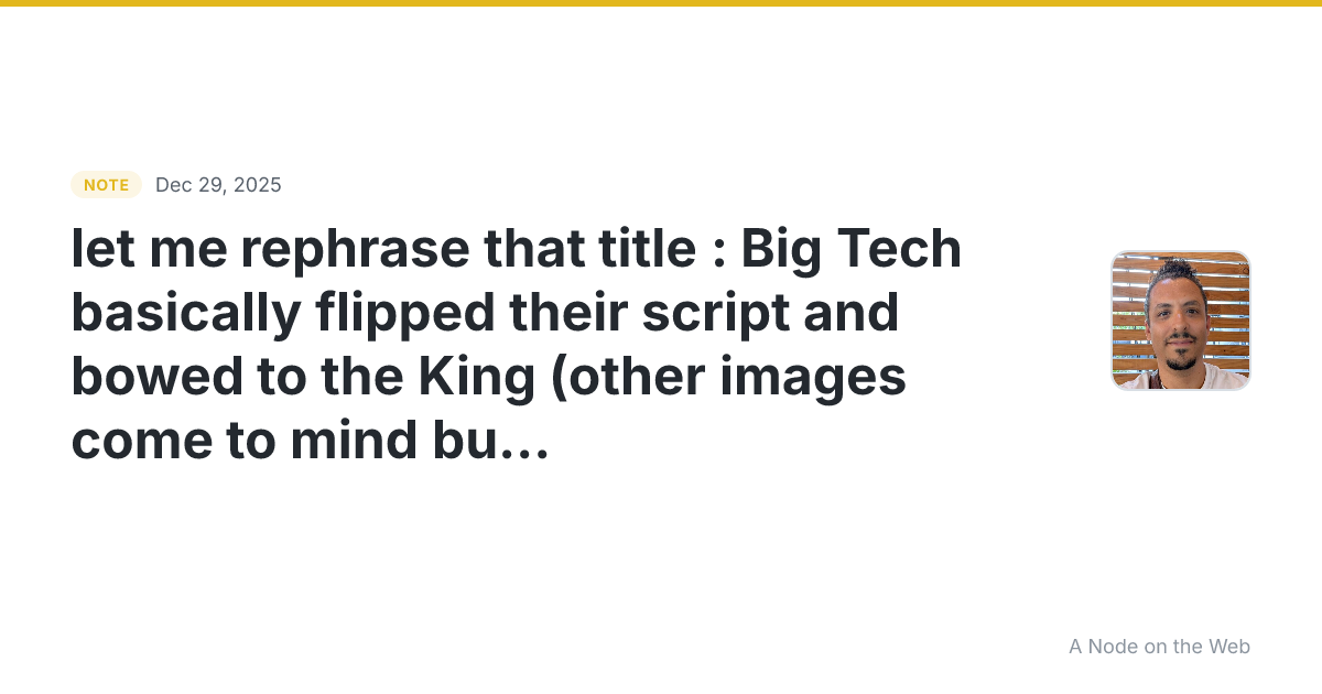 let me rephrase that title : Big Tech basically flipped thei...