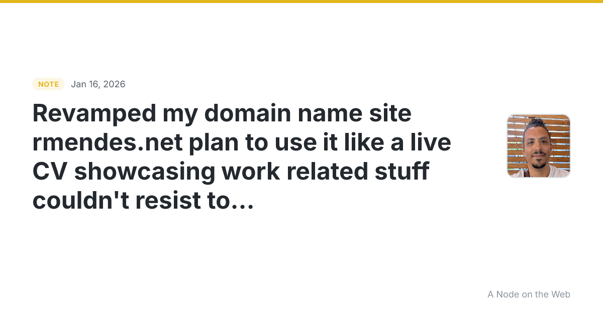 Revamped my domain name site rmendes.net plan to use it like...