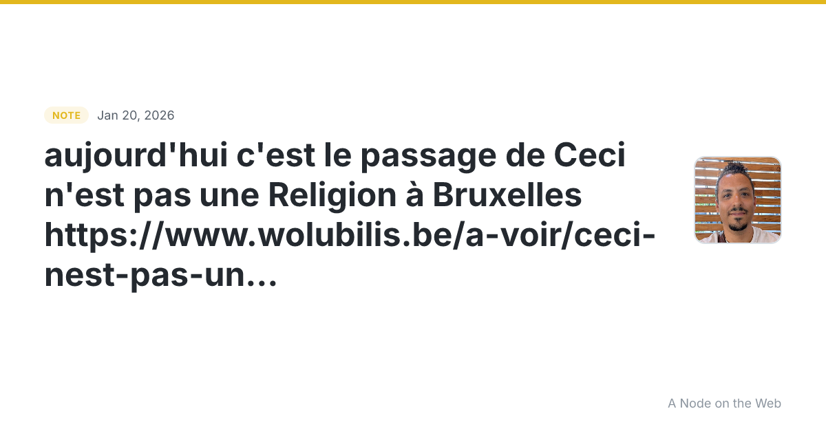aujourd’hui c’est le passage de Ceci n’est pas une Religion...