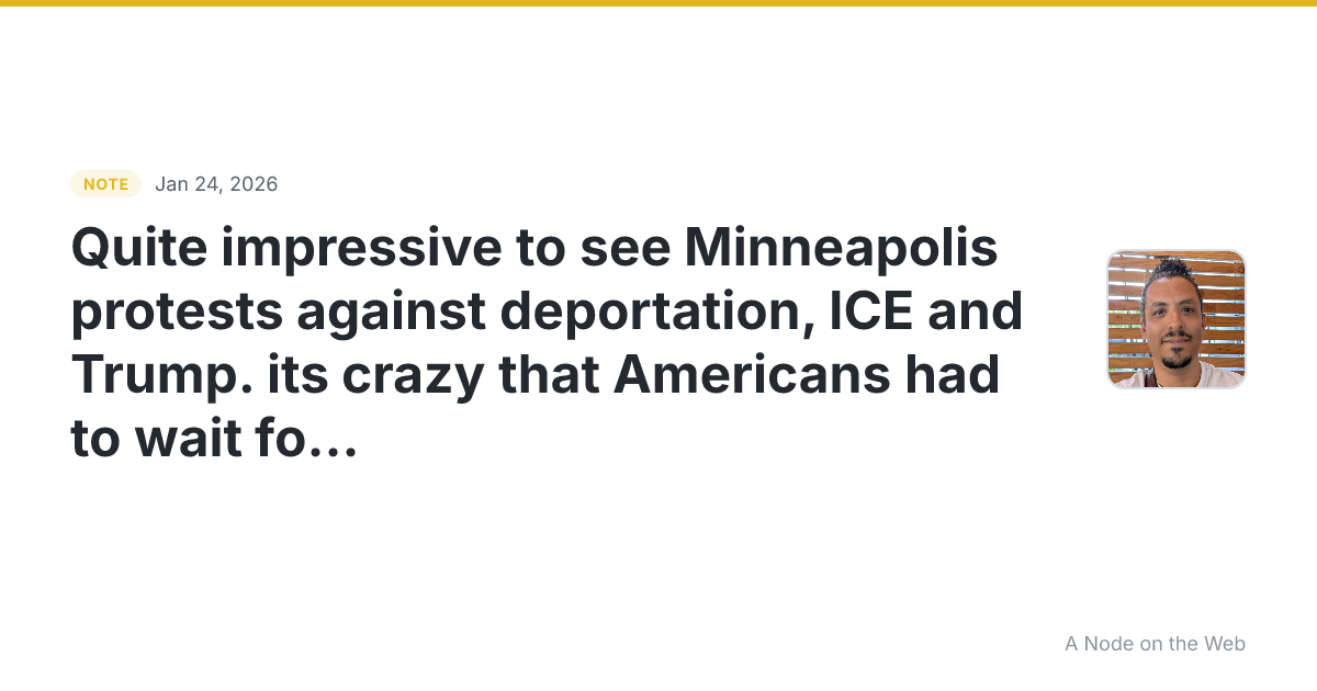 Quite impressive to see Minneapolis protests against deporta...