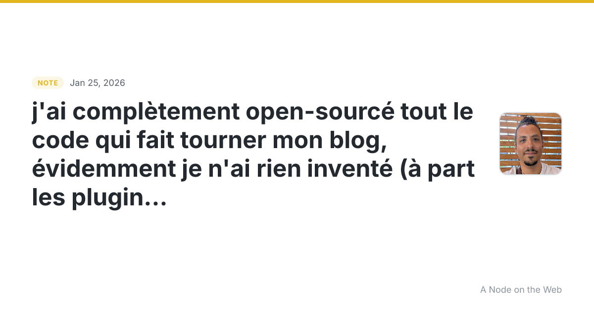 j’ai complètement open-sourcé tout le code qui fait tourner...