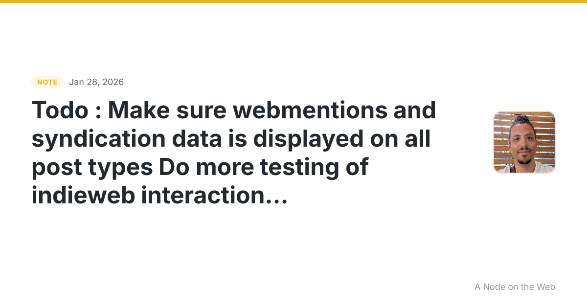 **Todo : ** Make sure webmentions and syndication data is di...