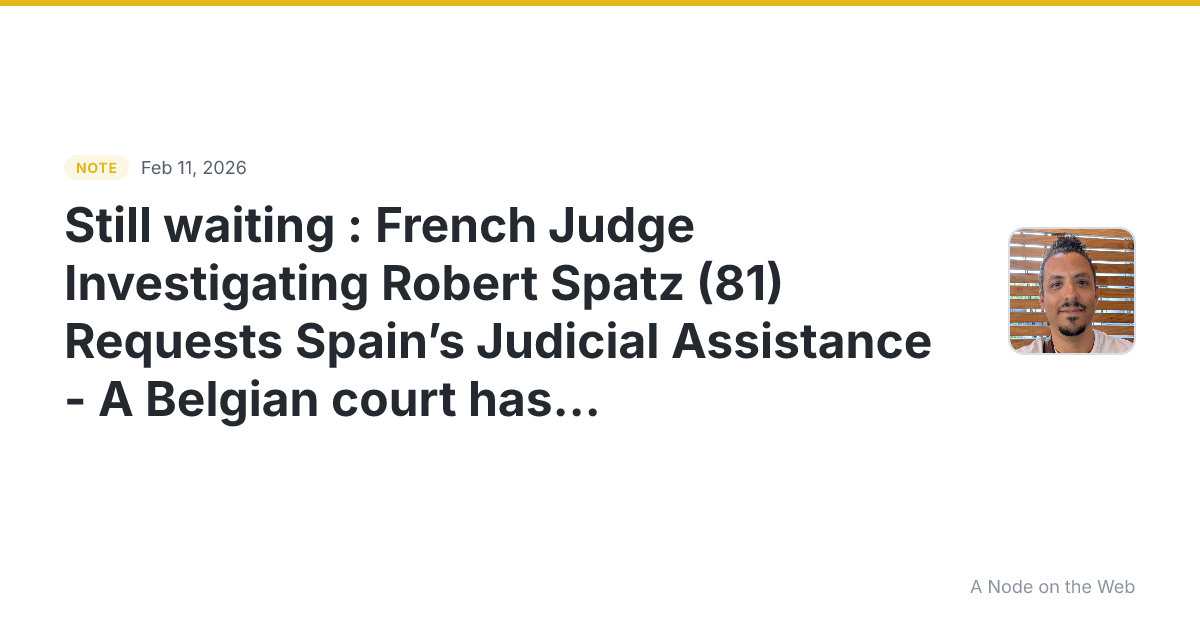 Still waiting : French Judge Investigating Robert Spatz (81)...