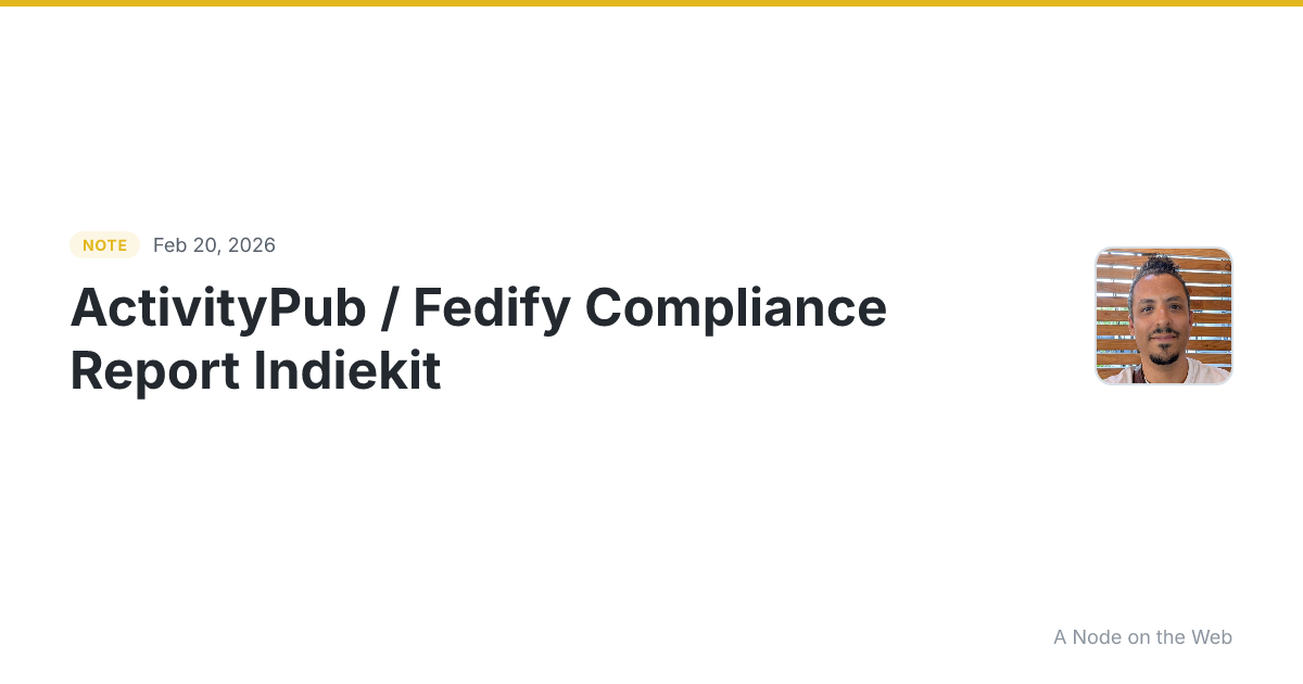 ActivityPub / Fedify Compliance Report Indiekit Field Value...
