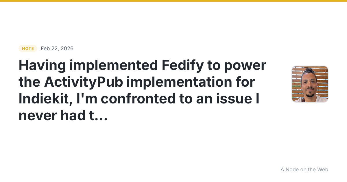 Having implemented Fedify to power the ActivityPub implement...