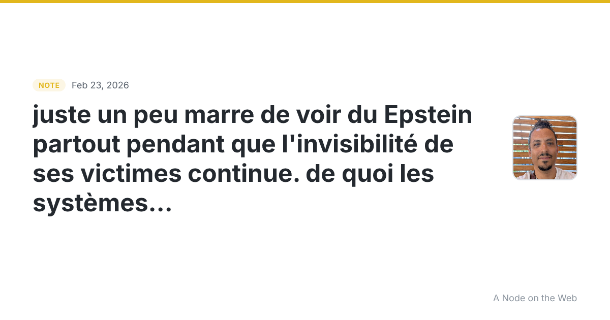 juste un peu marre de voir du Epstein partout pendant que l’...