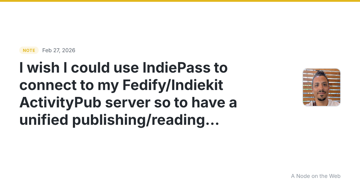 I wish I could use IndiePass to connect to my Fedify/Indieki...