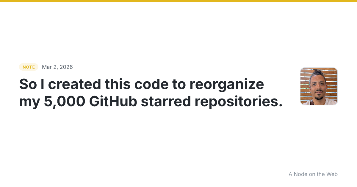 So I created this code to reorganize my 5,000 GitHub starred...