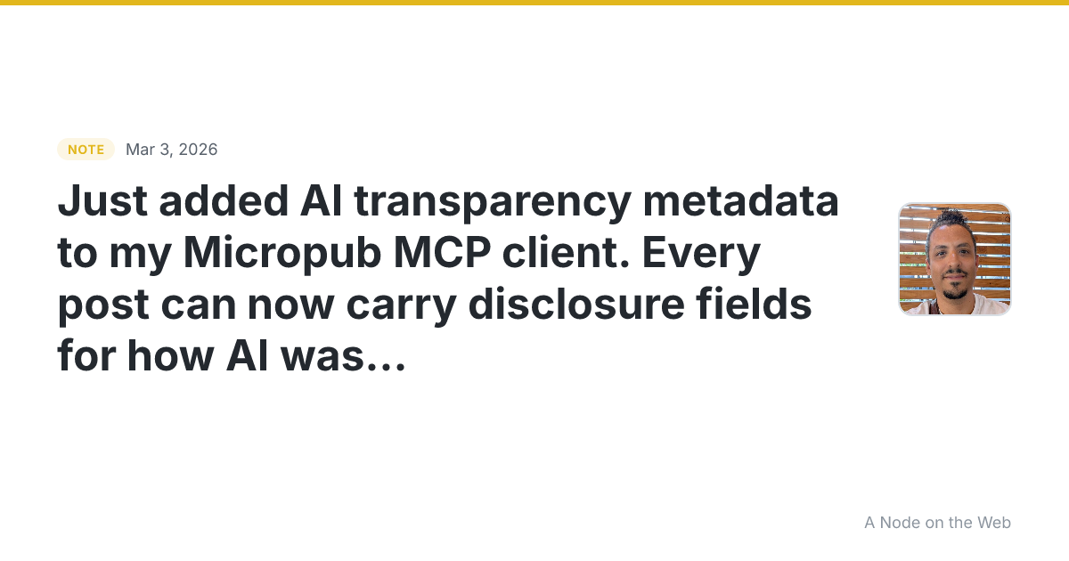 Just added AI transparency metadata to my Micropub MCP clien...