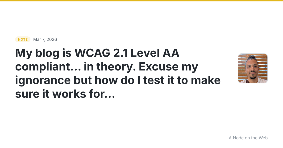 My blog is WCAG 2.1 Level AA compliant… in theory. Excuse my...