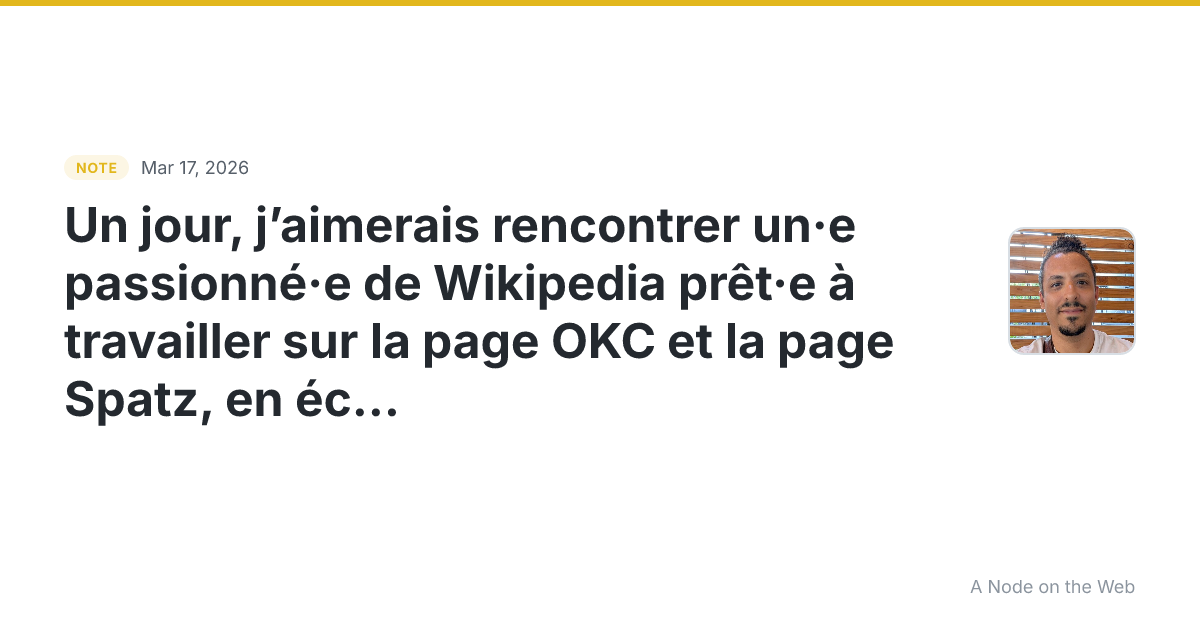 Un jour, j’aimerais rencontrer un·e passionné·e de Wikipedia...