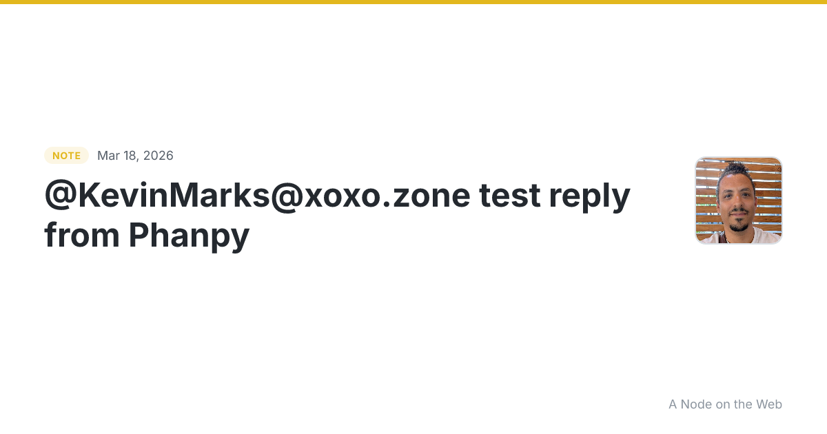 @KevinMarks@xoxo.zone test reply from Phanpy