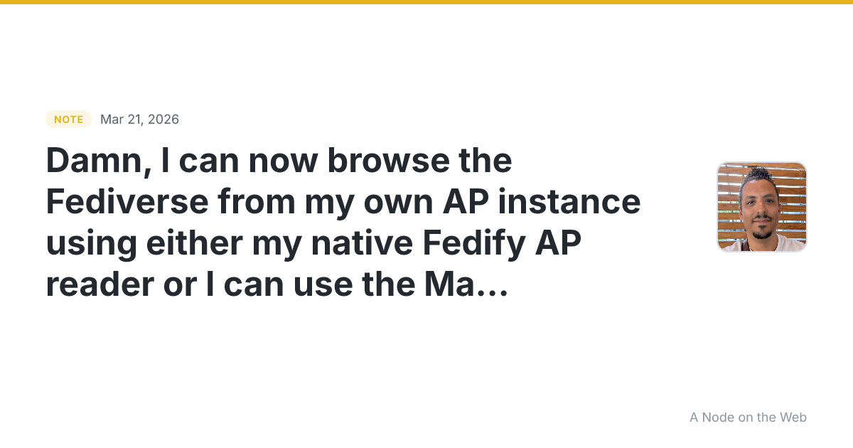 Damn, I can now browse the Fediverse from my own AP instance...