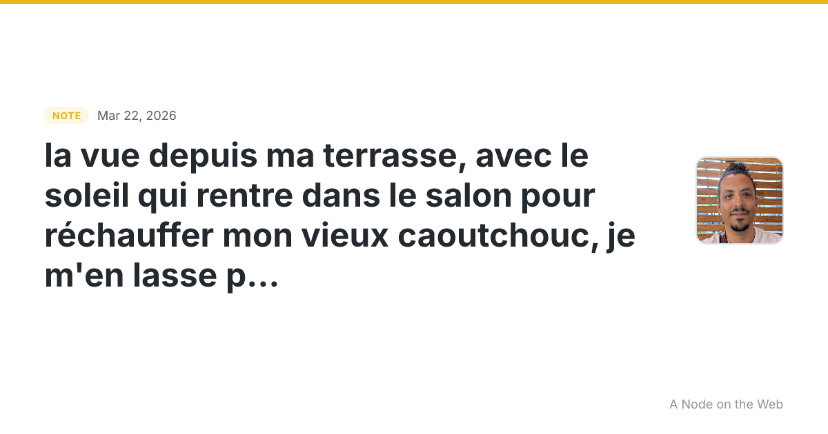 la vue depuis ma terrasse, avec le soleil qui rentre dans le...