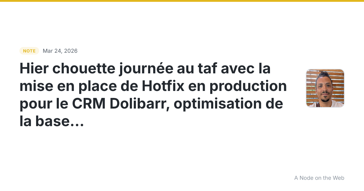 Hier chouette journée au taf avec la mise en place de Hotfix...