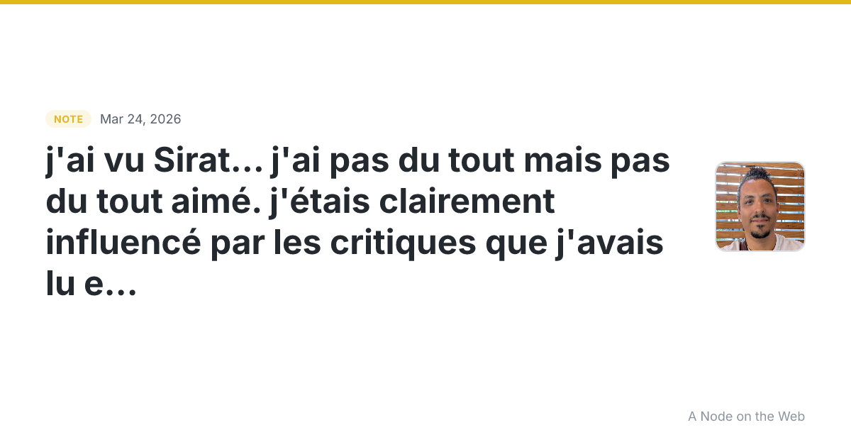 j’ai vu Sirat… j’ai pas du tout mais pas du tout aimé. j’éta...