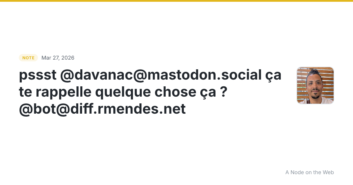 pssst @davanac@mastodon.social ça te rappelle quelque chose...