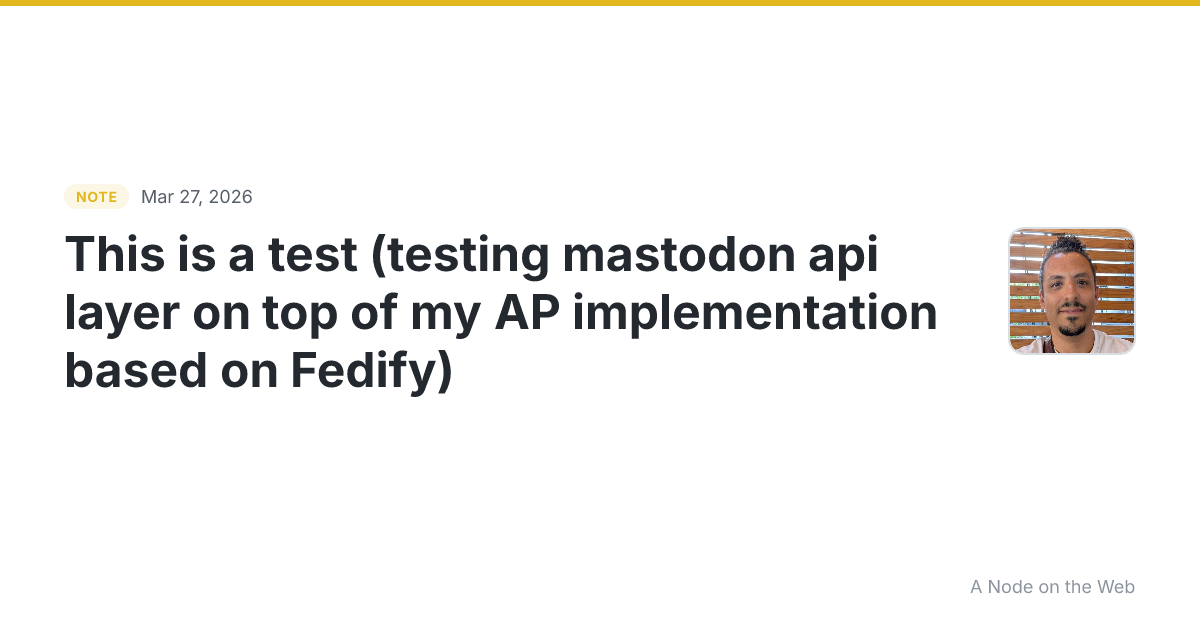 This is a test (testing mastodon api layer on top of my AP i...