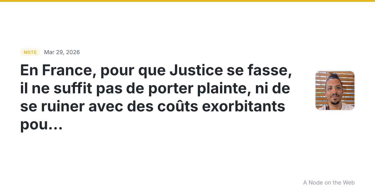 En France, pour que Justice se fasse, il ne suffit pas de po...