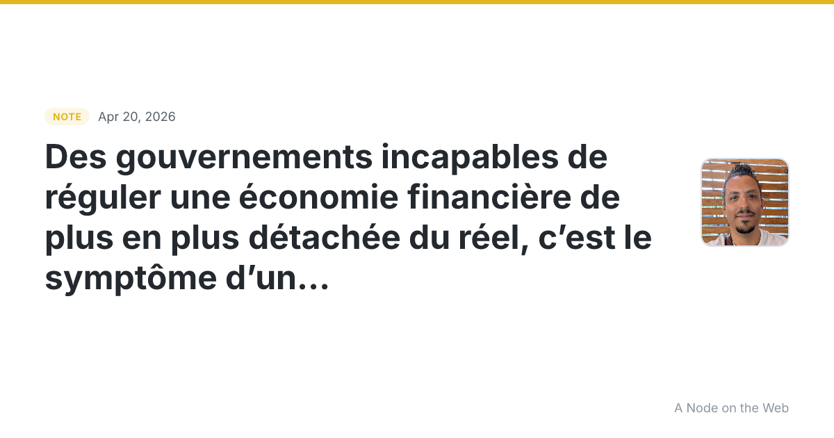 Des gouvernements incapables de réguler une économie financi...