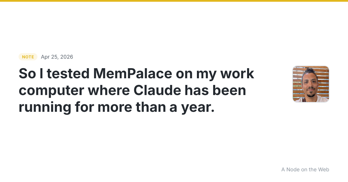 So I tested MemPalace on my work computer where Claude has b...