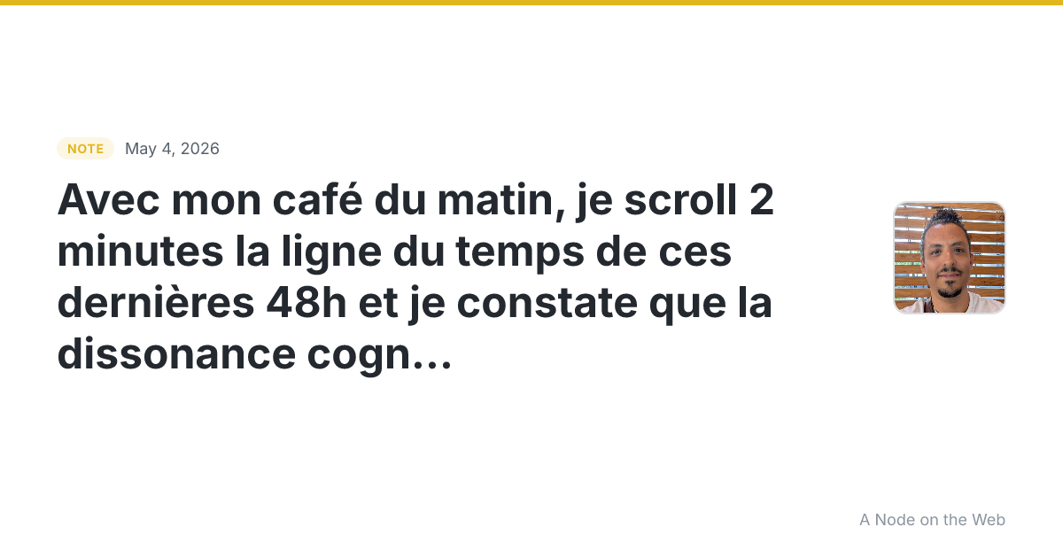 Avec mon café du matin, je scroll 2 minutes la ligne du temp...