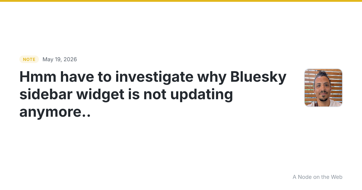 Hmm have to investigate why Bluesky sidebar widget is not up...