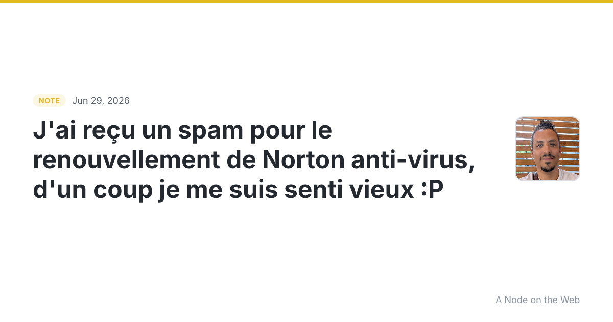 J’ai reçu un spam pour le renouvellement de Norton anti-viru...