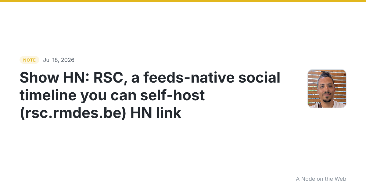 Show HN: RSC , a feeds-native social timeline you can self-h...