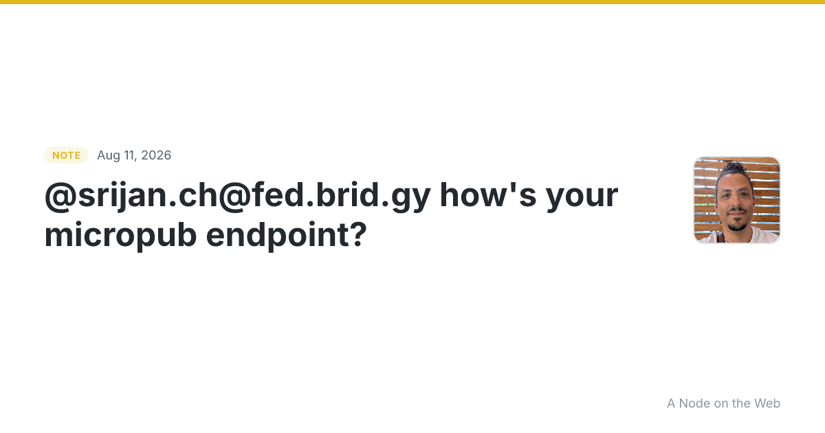 @srijan.ch@fed.brid.gy how’s your micropub endpoint?