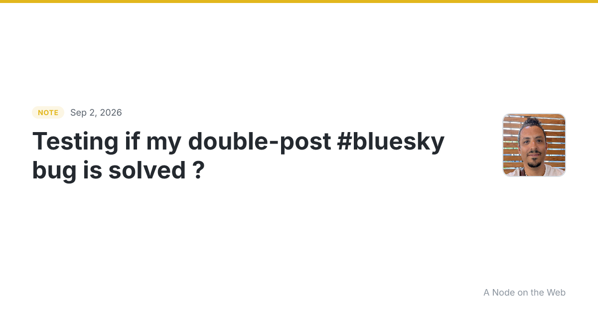 Testing if my double-post #bluesky bug is solved ?