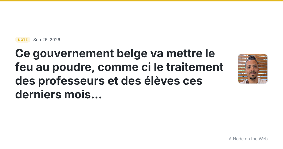 Ce gouvernement belge va mettre le feu au poudre, comme ci l...