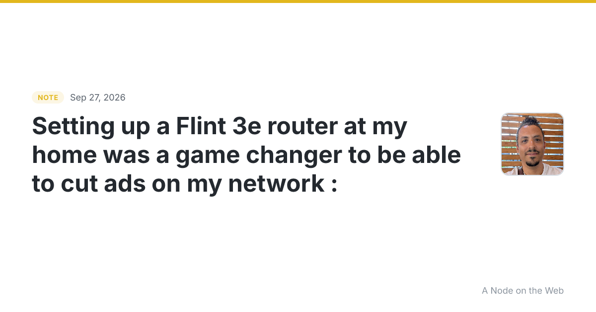 Setting up a Flint 3e router at my home was a game changer t...