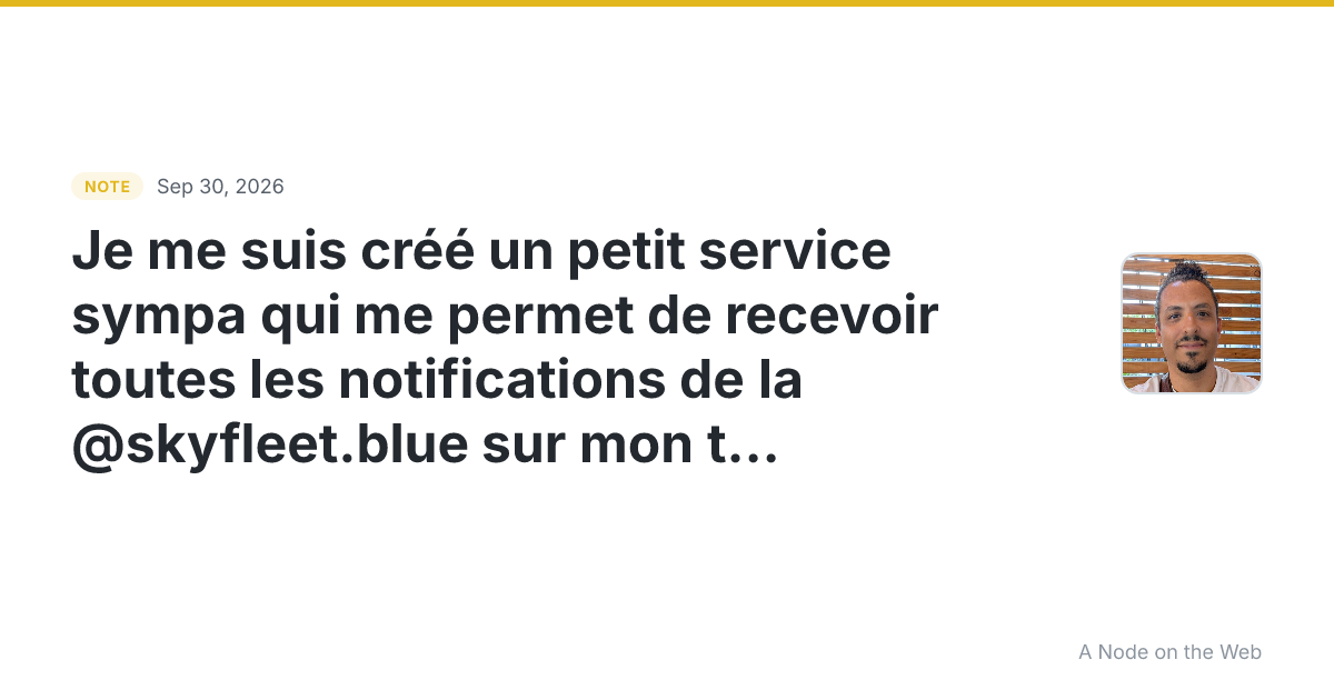 Je me suis créé un petit service sympa qui me permet de rece...