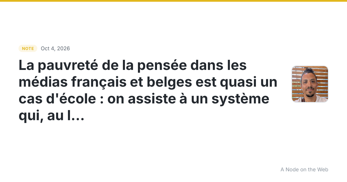 La pauvreté de la pensée dans les médias français et belges...