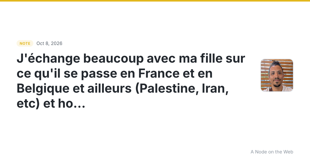 J’échange beaucoup avec ma fille sur ce qu’il se passe en Fr...